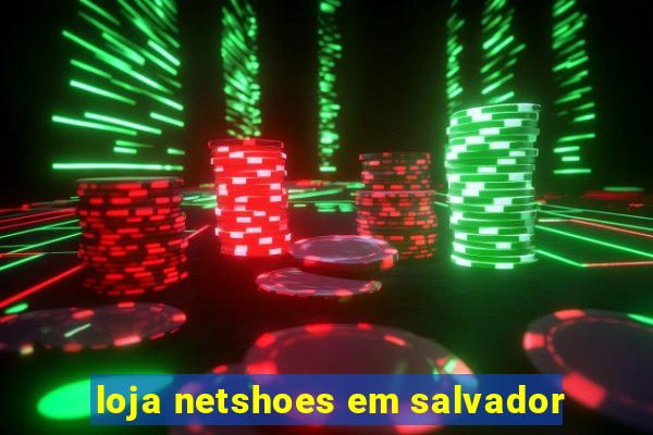 loja netshoes em salvador